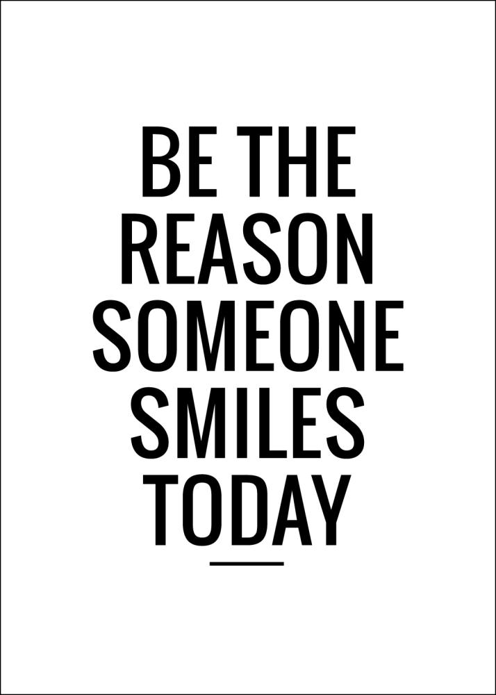 Be the reason someone smiles today Poster