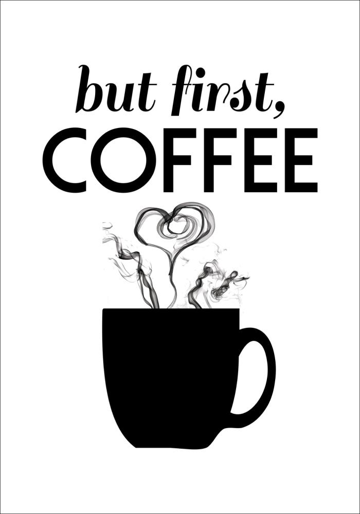 But first coffee - Svart Poster